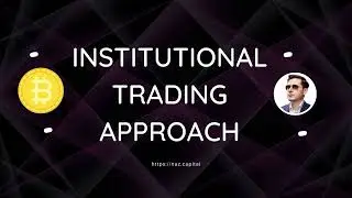 Institutional Trading Approach Pt.1