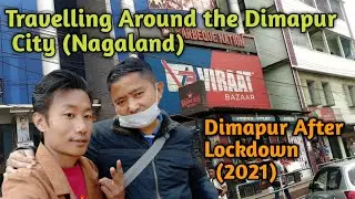 Dimapur After Lockdown | Nagaland Dimapur City | Dimapur Town 2021 | Part 1