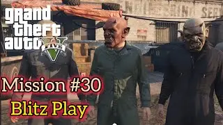 GTA 5 mission #30 Blitz Play [ 100 % Gold medal walkthrough] 