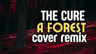 The Cure - A Forest 2026 Cover Remix