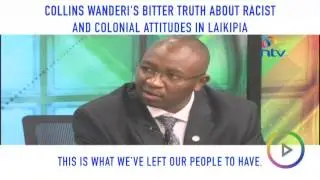 Collins Wanderi's bitter truth on racist and colonial attitudes in Laikipia.