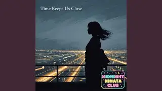 Time Keeps Us Close
