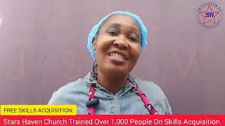 Stars Haven Church Trained Over 1,000 People On Skills Acquisition.