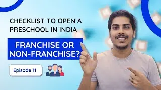 Preschool franchise vs non franchise | Checklist for Opening a Preschool in India | Part - 11