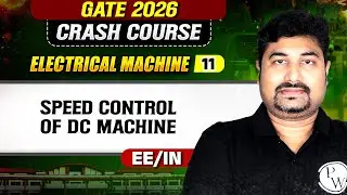 Electrical Machine 11 | Speed Control of DC Machines | EE, IN | GATE 2026 Crash Course