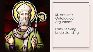Phil 101: Faith Seeking Understanding - The Ontological Argument (Lecture 2)