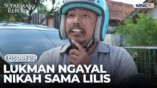 Lukman Ngayal Nikah Sama Lilis | SUPARMAN REBORN 1 | EPS.28 | PART (3/4)
