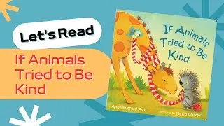 Let's Read If Animals Tried to Be Kind Kids Book Aloud