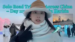 Vlog Lily 80: Solo Road Trip Across China &ndash; Day 113 in Harbin