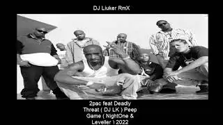 2pac feat Deadly Threat ( DJ LK ) Peep Game ( NightOne & Leveller ) 2022