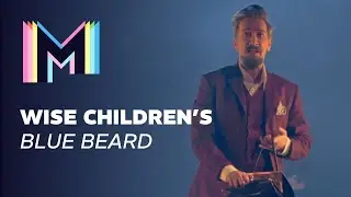 Clip: Emma Rice&rsquo;s ''Blue Beard'' | Wise Children | Marquee TV