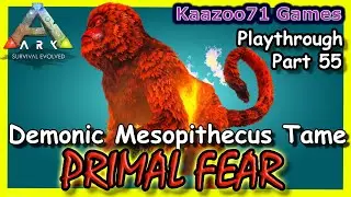 Demonic Mesopithecus Tame Ark Primal Fear - Part 55💥