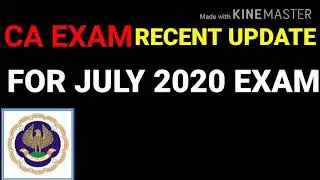 🔥🔥CA EXAM RECENT UPDATES FOR JULY 2020
