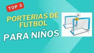 Las 3 Mejores Porter&iacute;as de Futbol para Ni&ntilde;os de Amazon ✅ [2025]