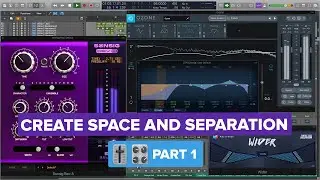 Create Space and Separation in Your Mix (Part 1)
