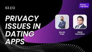 S3E12 | Privacy Issues&nbsp;in&nbsp;Dating&nbsp;Apps | Akarsh Singh & Nikhil Narendran | #privacycast
