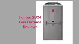 HvacRepairGuy 2024 Fujitsu Brand Gas Furnace Reviews