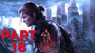 The Last of Us Part II Remastered Part 18 PC 4K