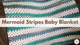 Mermaid Stripes Blanket | Crochet Baby Blanket | Granny Stripe Blanket | Beginner Crochet Blanket