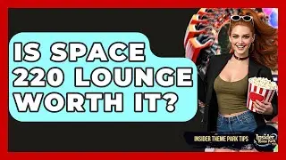 Is Space 220 Lounge Worth It? - Insider Theme Park Tips
