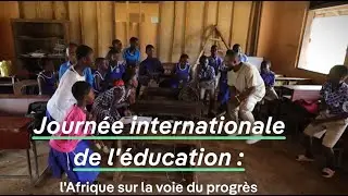 Journ&eacute;e internationale de l'&eacute;ducation : l'Afrique sur la voie
