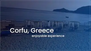 Corfu, Greece - nicely balanced island for relaxing 10-day summer vacation