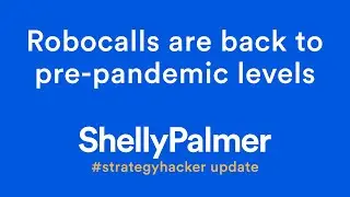 Robocalls are back to pre-pandemic levels | #strategyhacker Update | 3/5/21