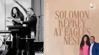 Solomon Kepkey at Eagles Nest Church | November 16, 2025