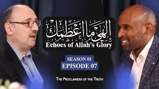 Echoes of Allah’s Glory – Episode 7