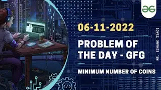 Minimum Number Of Coins - GFG POTD - 6th Nov 22 || Explained With Real Life example | @GeeksForGeeks