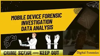 Mobile Device Forensic Investigation - Data Analysis