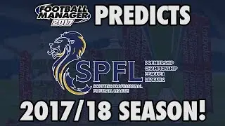 FM17 PREDICTS THE SPFL LEAGUES 2017/18!