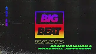 Big Beat Radio: EP #100 - Craig Kallman & Marshall Jefferson (The Brotherhood Mix)
