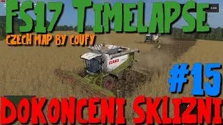 [FS17 Timelapse Czech map by Coufy] - #15 - Konec sklizn&iacute;! [CZ/SK]