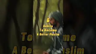6 Habits to become a better muslim #muslim #bettermuslim #islamicvideo #islamicstatus #islamicguide