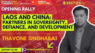 Thavone Singharaj | Laos and China: Partners in Sovereignty, Defiance, and Development