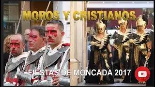 MOROS Y CRISTIANOS 2017 EN MONCADA