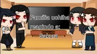 🌸Família uchiha reagindo a Sakura🌸 (Sasuke, Itachi, Mikoto, fugaku) (parte 2?) (contém: Sasusaku)
