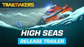 High Seas - Release Trailer | Trailmakers Expansion