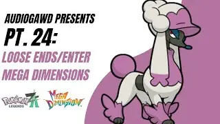 Pokemon Legends Z-A: Day 24 Loose Ends/Enter Mega Dimensions III
