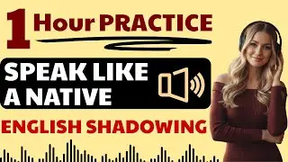 1 Hour English Shadowing Practice | Speak Fluently and Sound Like a Native