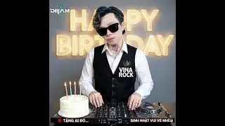 Ch&uacute;c Ai Đ&oacute; Sinh Nhật Vui Vẻ Nh&eacute; x Vina Rock - Việt Mix 2026  ( JOCKERMIX )