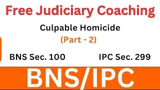 BNS Section 100 | IPC 299 | Culpable Homicide (Part - 2) | Free Judiciary Coaching #judiciaryexams