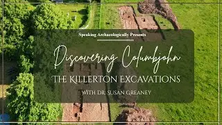 Discovering Columbjohn: The Killerton Excavations with Dr. Susan Greaney
