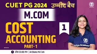 CUET PG 2024 MA Economics/M.com revision programme | Cost Accounting | Archana Ma'am