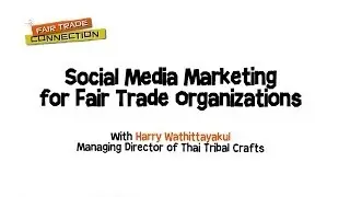 Social Media Marketing for Fair Trade Organizations [Fair Trade Video #78]