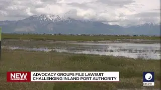 Two advocacy groups sue the State of Utah over Inland Port