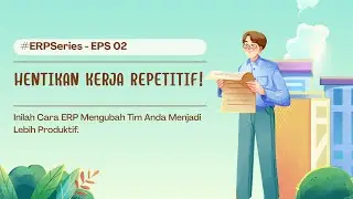 HENTIKAN KERJA REPETITIF!Inilah Cara ERP Mengubah Tim Anda Menjadi Lebih Produktif.#ERPSeries EPS 02