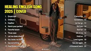 Healing English Songs Cover 2025 || Trending TikTok 2025 | Drunk text - Henry Moodie