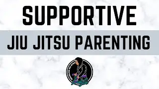 How to Be a Supportive BJJ Parent